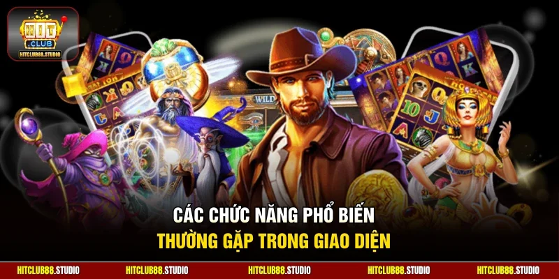 Các chức năng phổ biến thường gặp trong giao diện