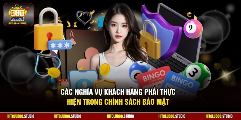  Các nghĩa vụ khách hàng phải thực hiện trong chính sách bảo mật