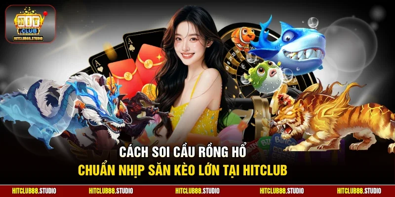 Cách soi cầu rồng hổ