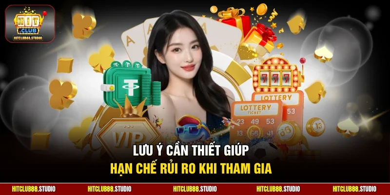 Lưu ý cần thiết giúp hạn chế rủi ro khi tham gia