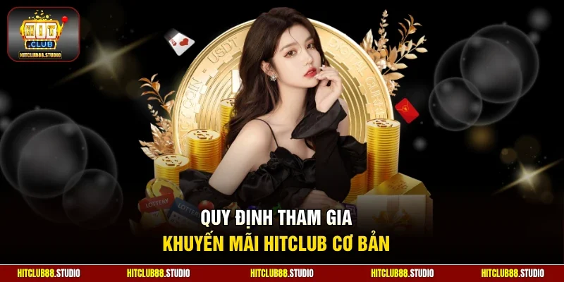 Quy định tham gia khuyến mãi Hitclub cơ bản