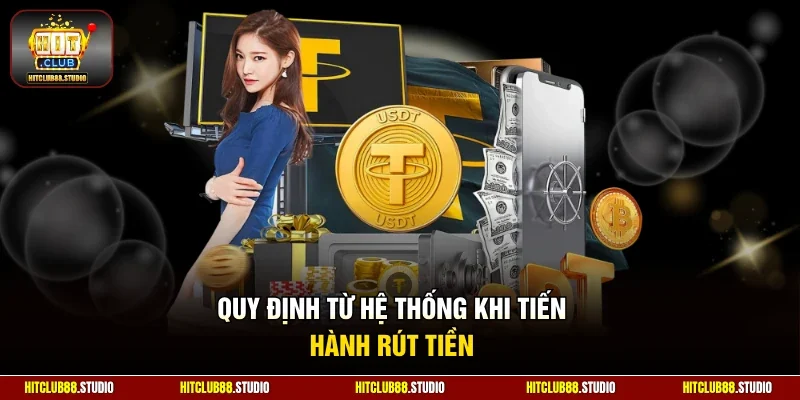 Quy định từ hệ thống khi tiến hành rút tiền