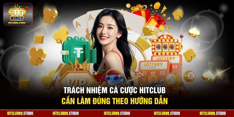 Trách nhiệm cá cược Hitclub cần làm đúng theo hướng dẫn