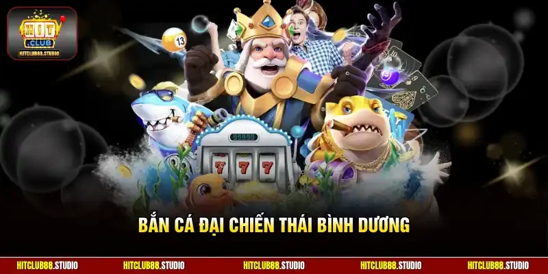 bắn cá đại chiến Thái Bình Dương